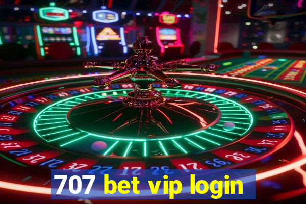 707 bet vip login